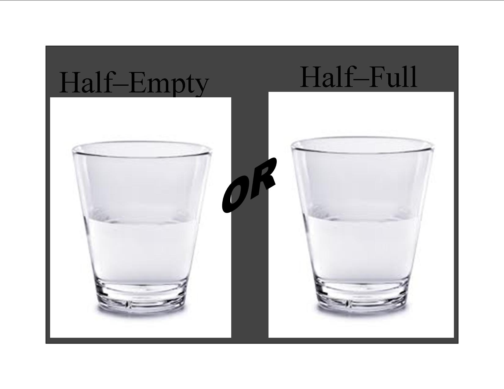 Something to Ponder: Half Empty or Half Full