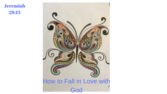 How to Fall in Love With God. Jeremiah 29:13