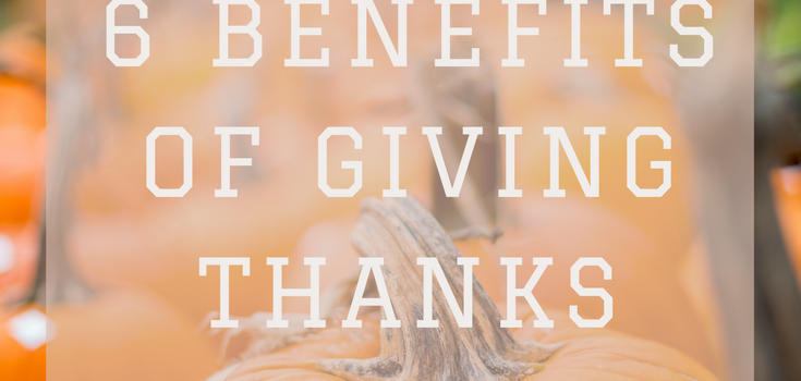 6 Benefits of Giving Thanks & 3 Biblical Principles