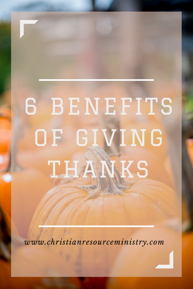 6 Benefits Of Giving Thanks & 3 Biblical Principles